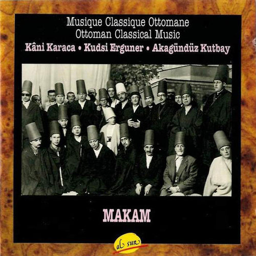 Kâni Karaca*, Kudsi Erguner, Akagündüz Kutbay : Musique Classique Ottomane - Makam = Ottoman Classical Music - Makam (CD, Album)