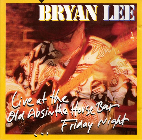 Bryan Lee : Live At The Old Absinthe House Bar ... Friday Night (CD, Album)