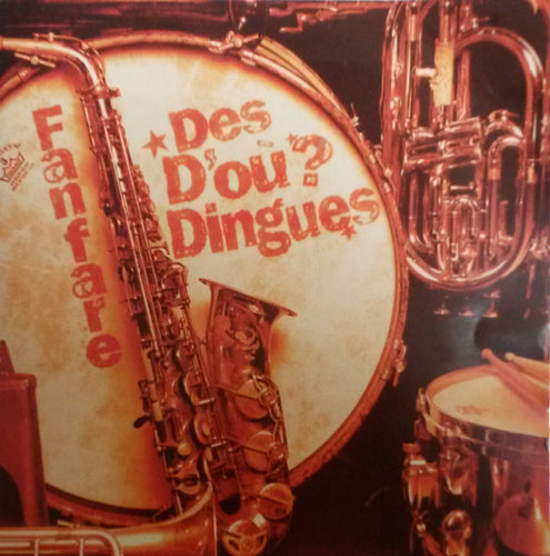 Fanfare Des D'où? Dingues : Des D'où? Dingues (CD, Album)