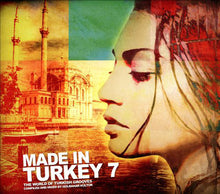 Load image into Gallery viewer, Various : Made In Turkey 7 - The World Of Turkish Grooves  (2xCD, Comp, Dig)
