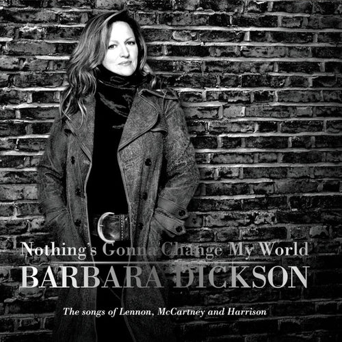 Barbara Dickson : Nothing's Gonna Change My World: The Songs Of Lennon, McCartney And Harrison (CD, Album)
