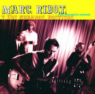 Marc Ribot Y Los Cubanos Postizos : The Prosthetic Cubans (HDCD, Album)